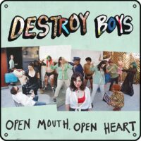 Destroy Boys – Open Mouth, Open Heart