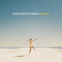 Born Without Bones – Dancer
